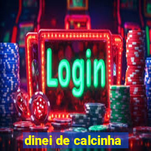 dinei de calcinha